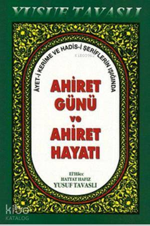 Ahiret Günü ve Ahiret Hayatı (B40); Ayet-i Kerime ve Hadis | Yusuf Tav