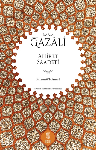 Ahiret Saadeti;Mizanü'l-Amel | İmam Gazali | İnsan Yayınları