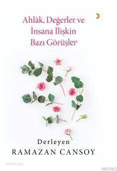 Ahlak, Değerler ve İnsana İlişkin Bazı Görüşler
