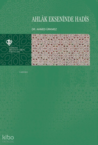 Ahlak Ekseninde Hadis | Ahmed Ürkmez | Türkiye Diyanet Vakfı Yayınları