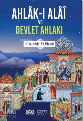 Ahlâk-ı Alâî ve Devlet Ahlakı | Kınalızade Ali Efendi | Çağdaş Kitap