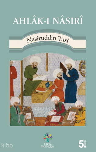 Ahlâk-ı Nâsırî | Nasîruddin Tûsî | Litera Yayıncılık