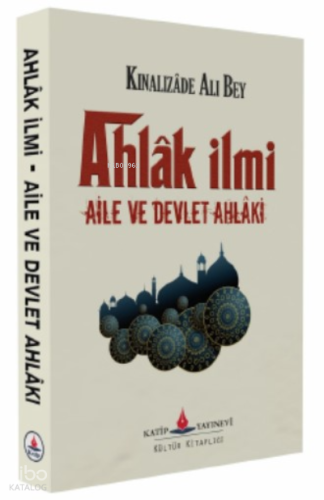 Ahlak İlmi- Aile Ve Devlet Ahlakı (Ahlak-i Alâ'i)