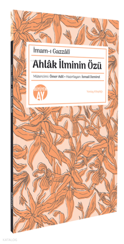 Ahlâk İlminin Özü | İmam Gazzâlî | Büyüyen Ay Yayınları