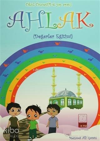 Ahlak - Okul Öncesi (4-6 Yaş Arası); Değerler Eğitimi