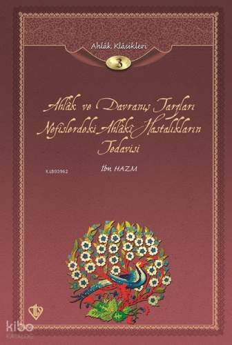 Ahlak Ve Davranış Tarzları Nefislerdeki Ahlaki Hastalıkların Tedavisi (Ciltli); Ahlak Klasikleri 3