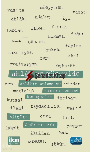 Ahlâk Ve Müeyyide - Ahlâkın Anlamı ve Sınırı Üzerine Konuşmalarahlâk ve Müeyyide - Ahlâkın Anlamı Ve