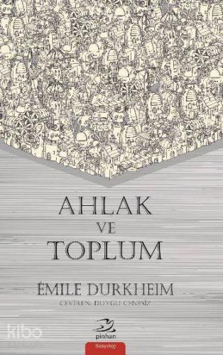 Ahlak ve Toplum | Emile Durkheim | Pinhan Yayıncılık