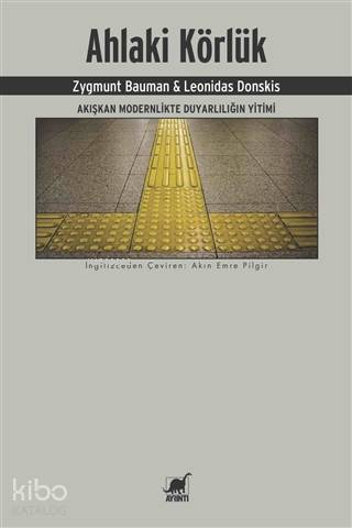 Ahlaki Körlük; Akışkan Modernlikte Duyarlılığın Yitimi