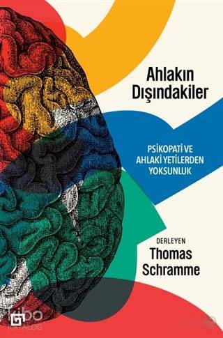 Ahlakın Dışındakiler; Psikopati ve Ahlaki Yetilerden Yoksunluk