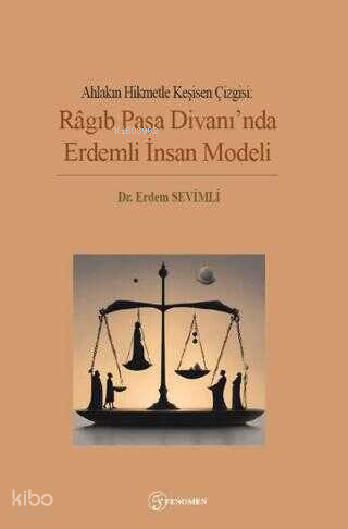 Ahlakın Hikmetle Keşisen Çizgisi;Ragıb Paşa Divanında Erdemli İnsan Mo