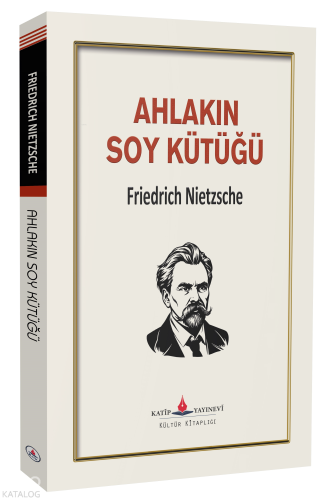 Ahlakın Soy Kütüğü | Friedrich Nietzsche | Katip Yayınevi