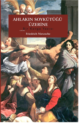 Ahlakın Soykütüğü Üzerine ;Bir Kavga Yazısı | Friedrich Nietzsche | Gu