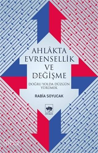 Ahlakta Evrensellik ve Değişme Doğru Yolda Düzgün Yürümek