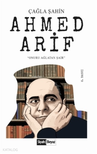 Ahmed Arif; Onuru Ağlatan Şair