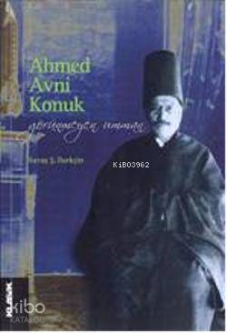 Ahmed Avni Konuk; Görünmeyen Umman