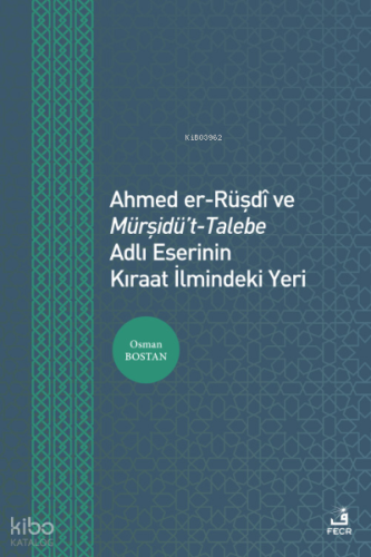 Ahmed er-Rüşdî ve Mürşidü’t- Talebe Adlı Eserinin Kıraat İlmindeki Yer