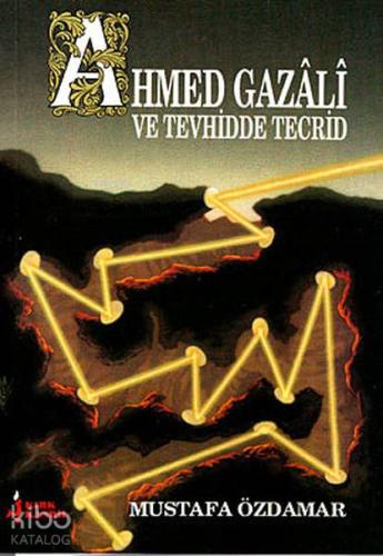 Ahmed Gazali ve Tevhidde Tecrid