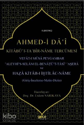 Ahmed - i Da - i Kitabüt Ta Bir - Name Tercümesi; Vefat - ı Musa Peygamber Aleyhis  - Selam El- Benatü -t - Tasi Aşera ve Haza Kitab-ı İhtilac - Name