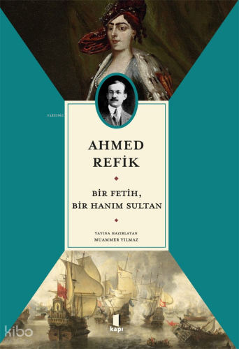 Ahmed Refik Bir Fetih, Bir Hanım Sultan | Muammer Yılmaz | Kapı Yayınl