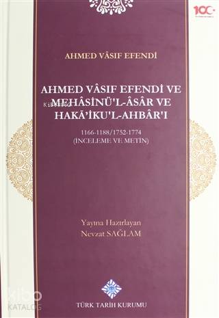 Ahmed Vasıf Efendi ve Mehasinü'l-Asar ve Haka'iku'l-Ahbar'ı 1166-1188 / 1752-1774