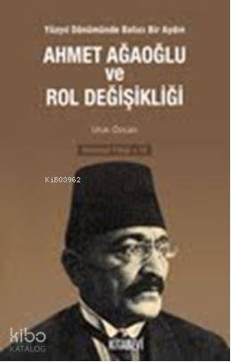 Ahmet Ağaoğlu ve Rol Değişikliği