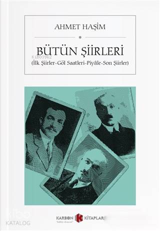 Ahmet Haşim - Bütün Şiirleri; İlk Şiirler - Göl Saatleri - Piyale - So