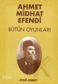 Ahmet Midhat Efendi Bütün Oyunları | Ahmet Mithat Efendi | Dergah Yayı