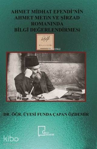Ahmet Midhat Efendi'nin Ahmet Metin ve Şirzad Romanında Bilgi Değerlen