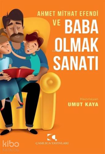 Ahmet Mithat Efendi ve Baba Olmak Sanatı | Kolektif | Çamlıca Yayınlar