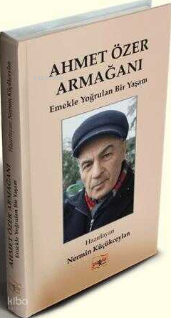 Ahmet Özer Armağanı;Emekle Yoğrulan Bir Yaşam | Kolektif | Payda Yayın