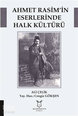 Ahmet Rasim'in Eserlerinde Halk Kültürü | Prof. Dr. Ali ÇELİK | Akadem