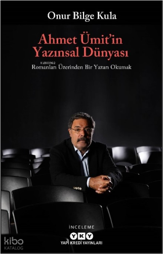 Ahmet Ümit'in Yazınsal Dünyası;Romanları Üzerinden Bir Yazarı Okumak |