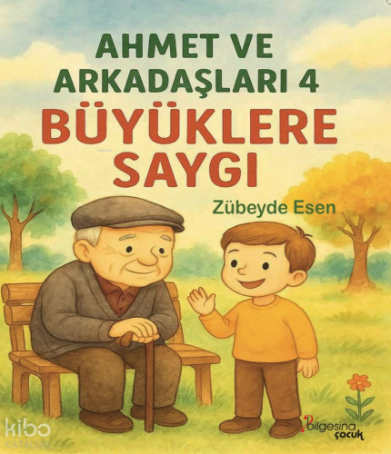 Ahmet ve Arkadaşları 4 - Büyüklere Saygı | Zübeyde Esen | Bilgesina Ya