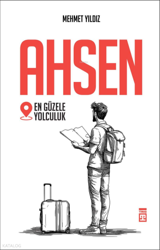 Ahsen;En Güzele Yolculuk | Mehmet Yıldız | Timaş Yayınları