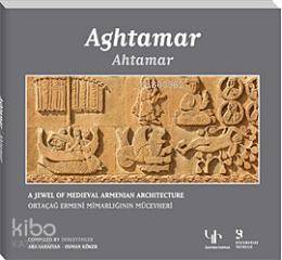 Ahtamar; Ortaçağ Ermeni Mimarlığının Mücevheri - Aghtamar: A Jewel of Medieval Armenian Architecture