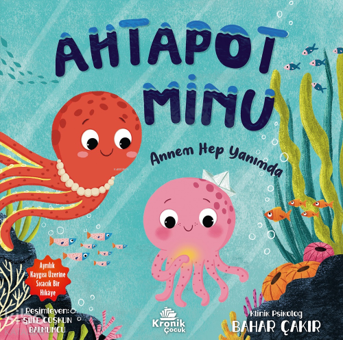 Ahtapot Minu;Annem Hep Yanımda | Bahar Çakır | Kronik Kitap