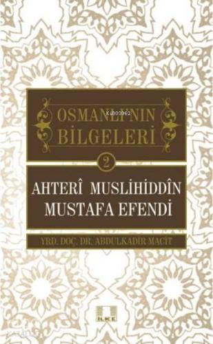 Ahteri Muslihiddin Mustafa Efendi; Osmanlı'nın Bilgeleri 2
