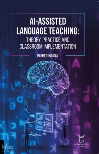 Ai-Assisted Language Teaching;Theory, Practice, and Classroom Implementation