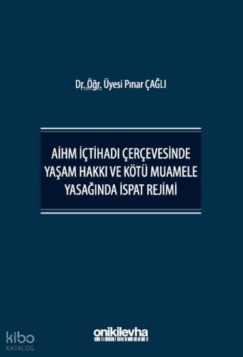 AİHM İçtihadı Çerçevesinde Yaşam Hakkı ve Kötü Muamele Yasağında İspat Rejimi
