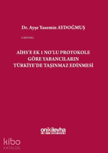 AİHS'e Ek 1 No'lu Protokole Göre Yabancıların Türkiye'de Taşınmaz Edinmesi