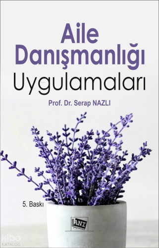 Aile Danışmanlığı Uygulamaları | Serap Nazlı | Anı Yayıncılık