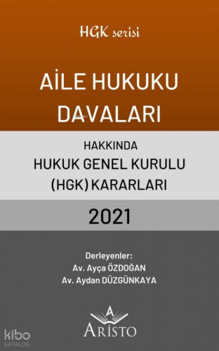Aile Hukuku Davaları Hakkında Hukuk Genel Kurulu Kararları 2021