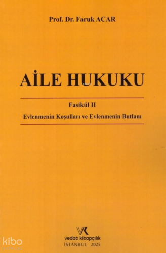 Aile Hukuku Fasikül II - Evlenmenin Koşulları ve Evlenmenin Butlanı