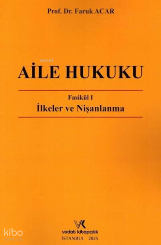 Aile Hukuku Fasükül 1 İlkeler Ve Nişanlanma Faruk Acar 2024