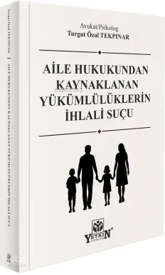 Aile Hukukundan Kaynaklanan Yükümlülüklerin İhlali Suçu | Turgut Özal 