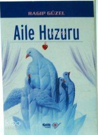 Aile Huzuru | Ragıp Güzel | Çelik Yayınevi