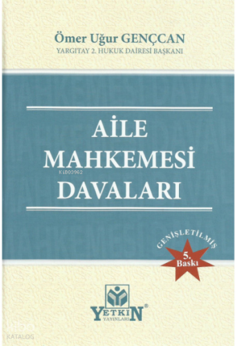 Aile Mahkemesi Davaları | Ömer Uğur Gençcan | Yetkin Yayınları