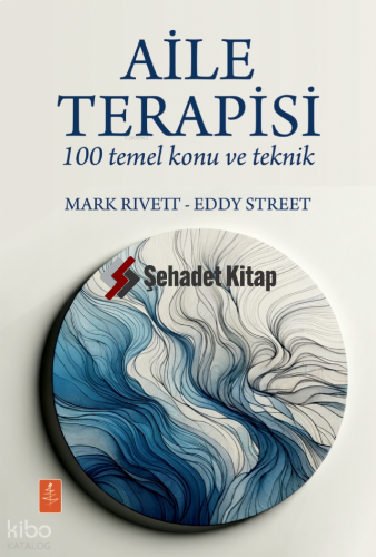 Aile Terapisi - 100 Temel Konu ve Teknik - Family Therapy - 100 Key Points and Techniques