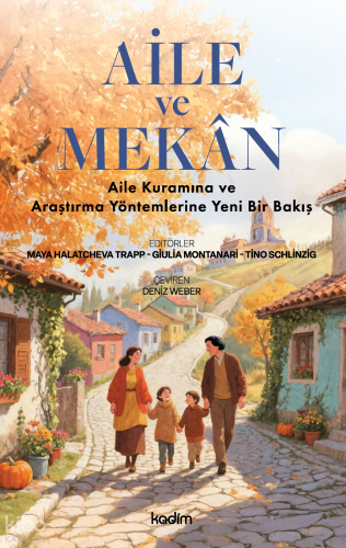 Aile ve Mekân;Aile Kuramına ve Araştırma Yöntemlerine Yeni Bir Bakış |